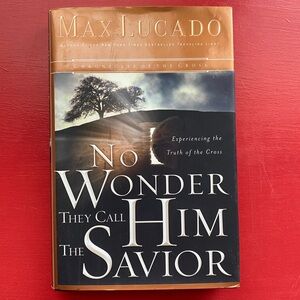 No Wonder They Call Him The Savior by Max Lucado